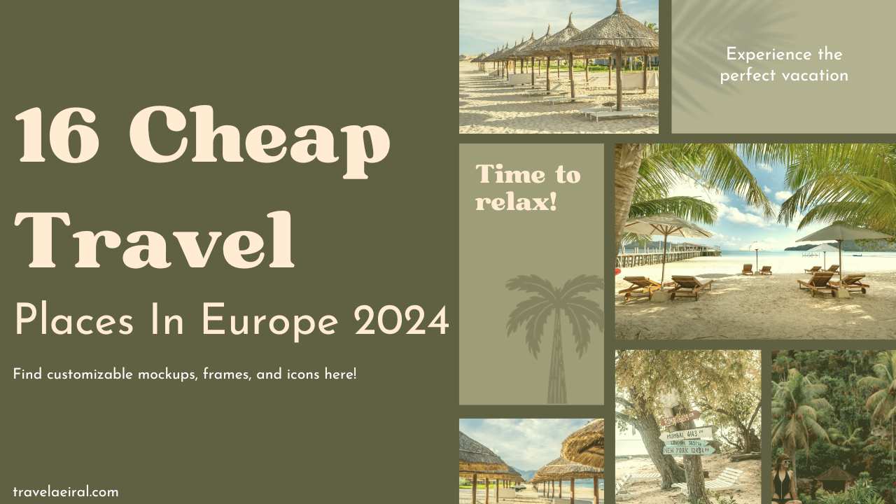 16 Cheap Travel Places In Europe 2024