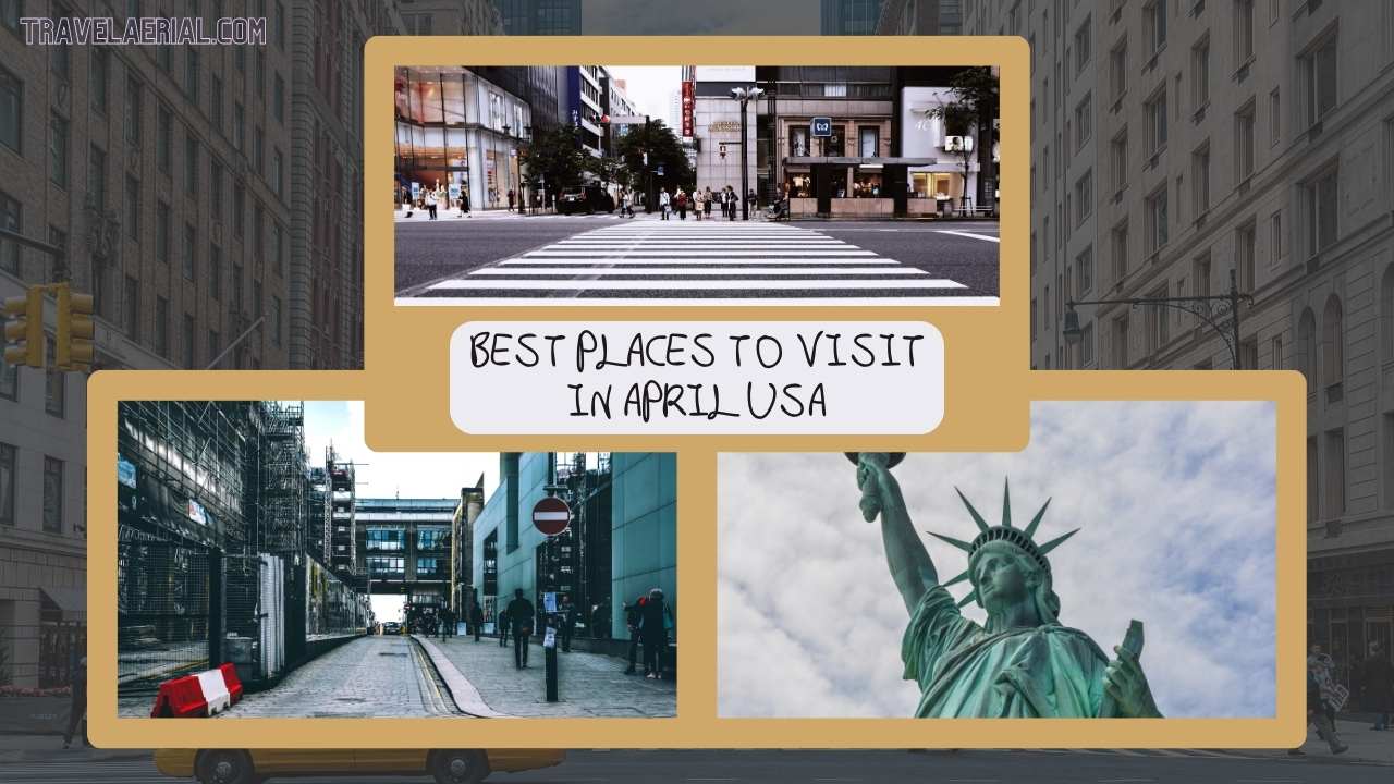 Best Places to Visit in April USA