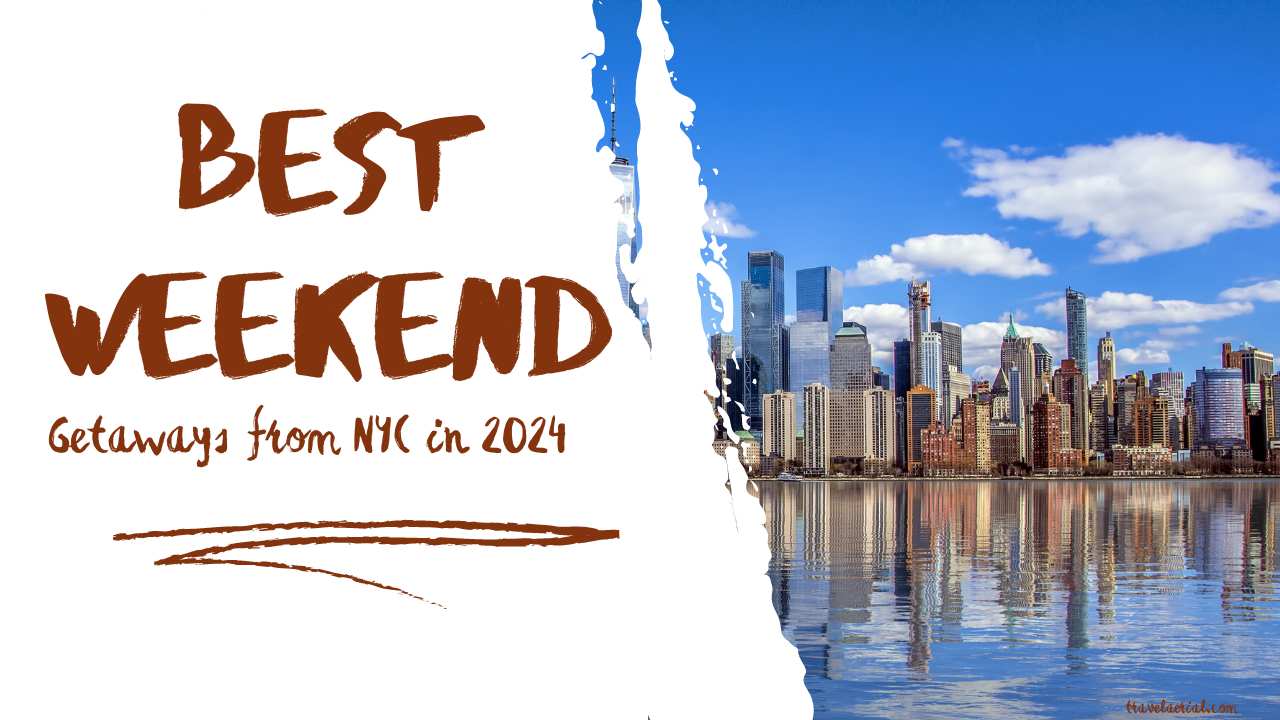 Best Weekend Getaways from NYC in 2024