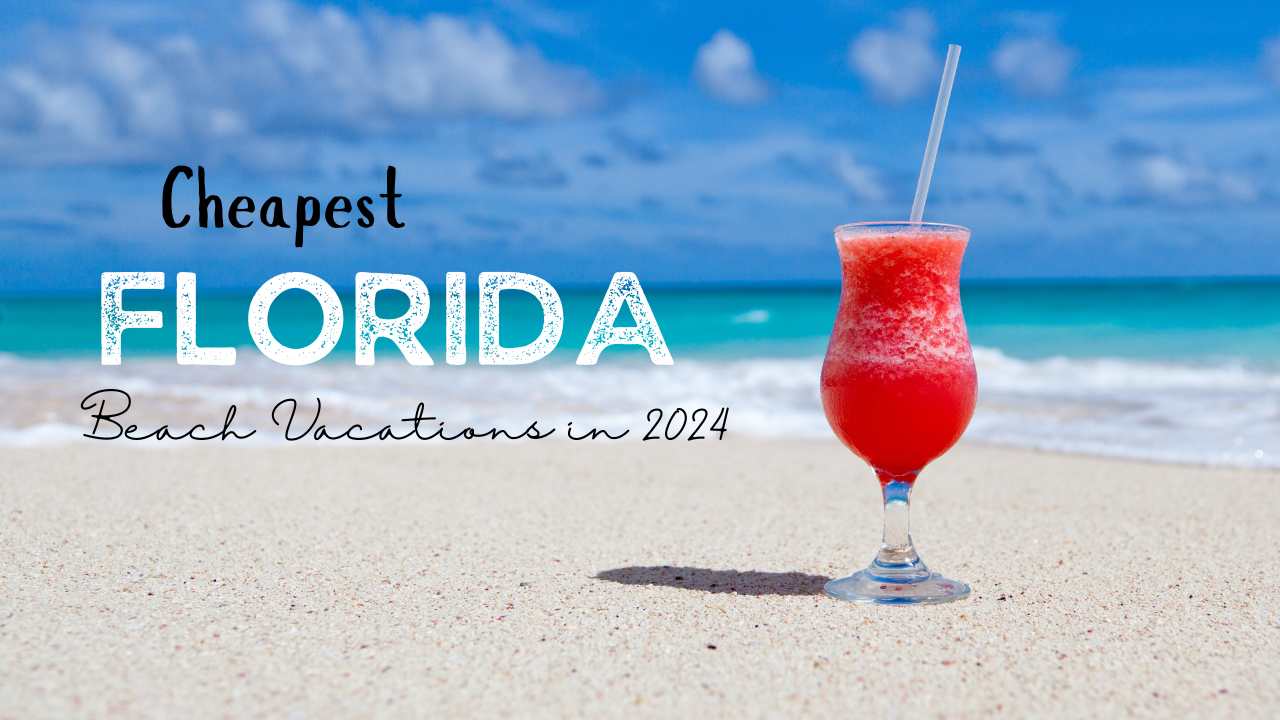 Cheapest Florida Beach Vacations in 2024