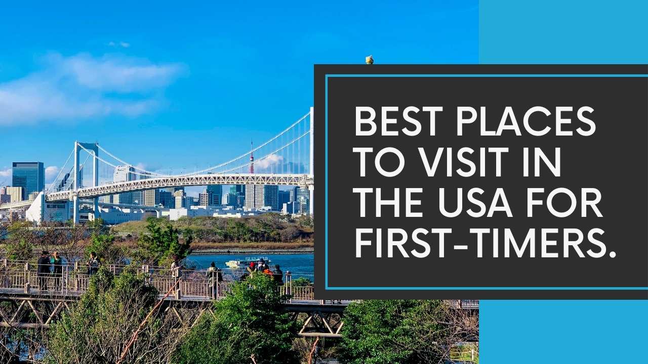 Best Places to Visit in USA for First-Timers