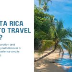 Is Costa Rica Safe to Travel Alone Unveiling Truths