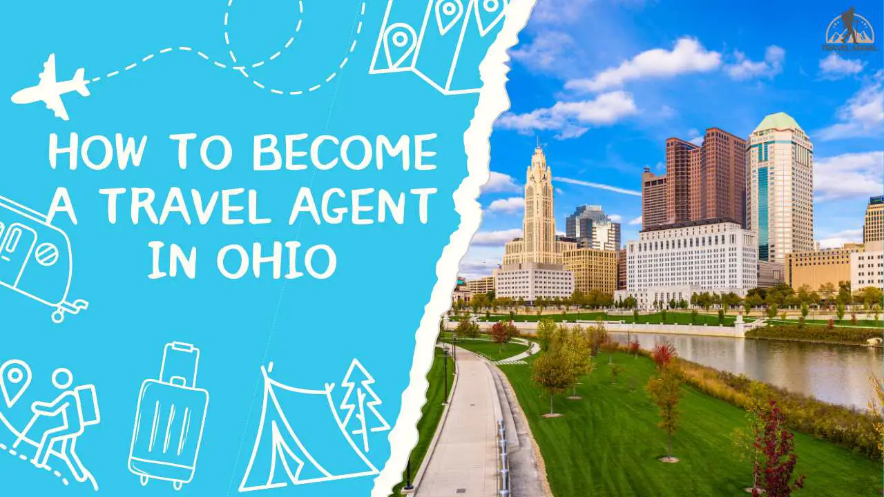 How to Become a Travel Agent in Ohio: A Complete Guide